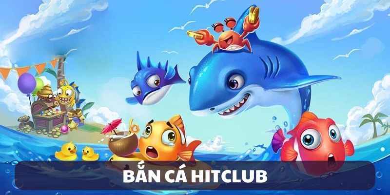 ban-ca-hitclub