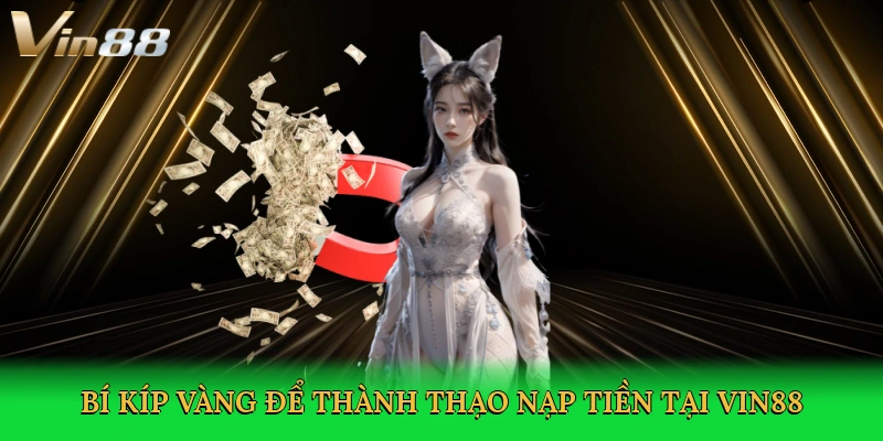 bi-kip-vang-de-thanh-thao-nap-tien-tai-vin88-4