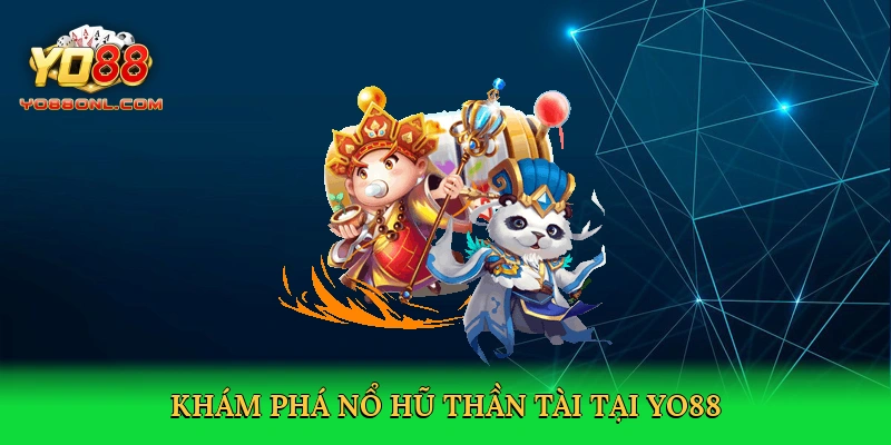Nổ Hũ Thần Tài – Săn Thưởng Khủng Tại Yo88