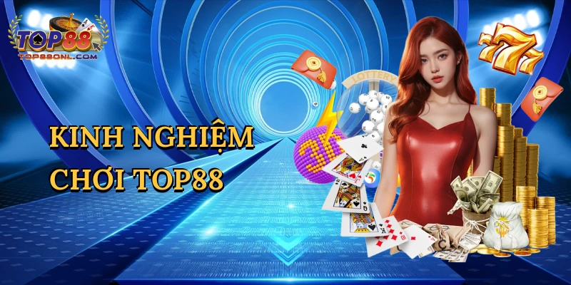 Kinh nghiệm chơi Top88