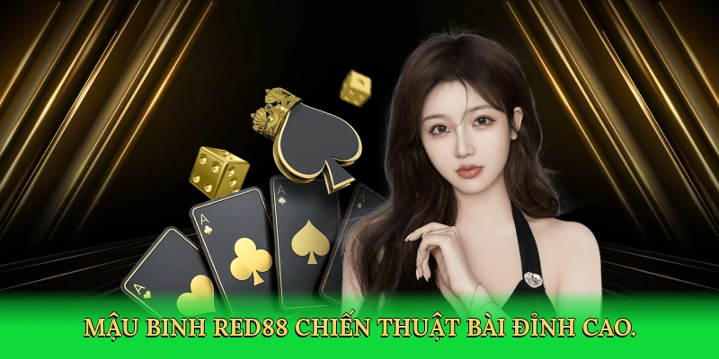Mậu Binh RED88 – Hành Trình Chiến Thắng Cùng RED88