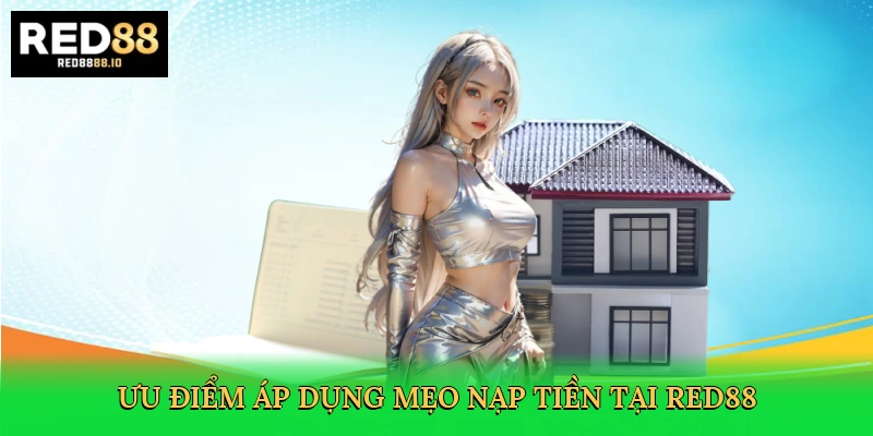 uu-diem-ap-dung-meo-nap-tien-tai-red88-3