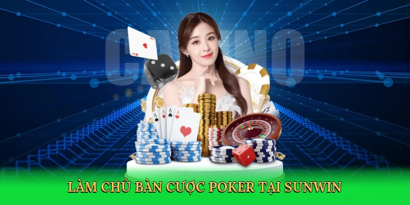 Làm chủ bàn cược poker tại Sunwin