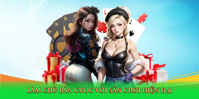 Làm chủ bàn cược với sân chơi hiện đại