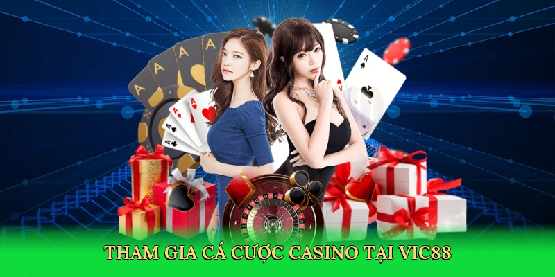 Tham gia cá cược casino tại Vic88