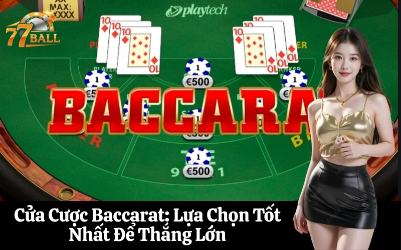 Cửa Cược Baccarat Lựa Chọn Tốt Nhất Để Thắng Lớn