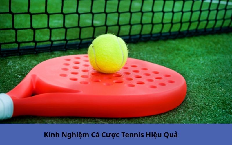 Kinh Nghiệm Cá Cược Tennis Hiệu Quả