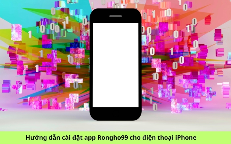 Hướng dẫn cài đặt app Rongho99 cho điện thoại iPhone