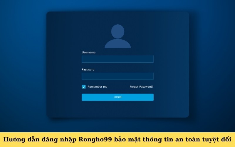 Hướng dẫn đăng nhập Rongho99 bảo mật thông tin an toàn tuyệt đối